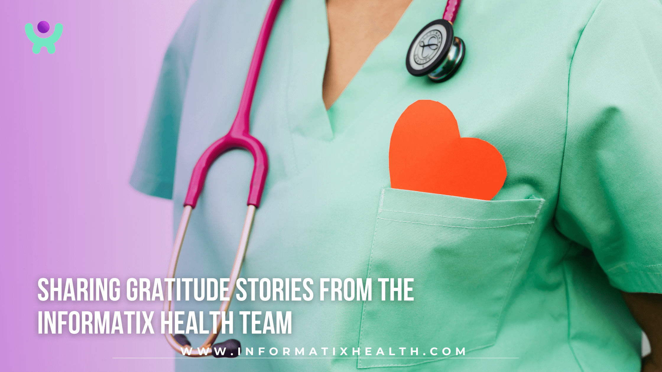 Sharing Gratitude Stories from the Informatix Health Team Sharing Gratitude Stories from the Informatix Health Team