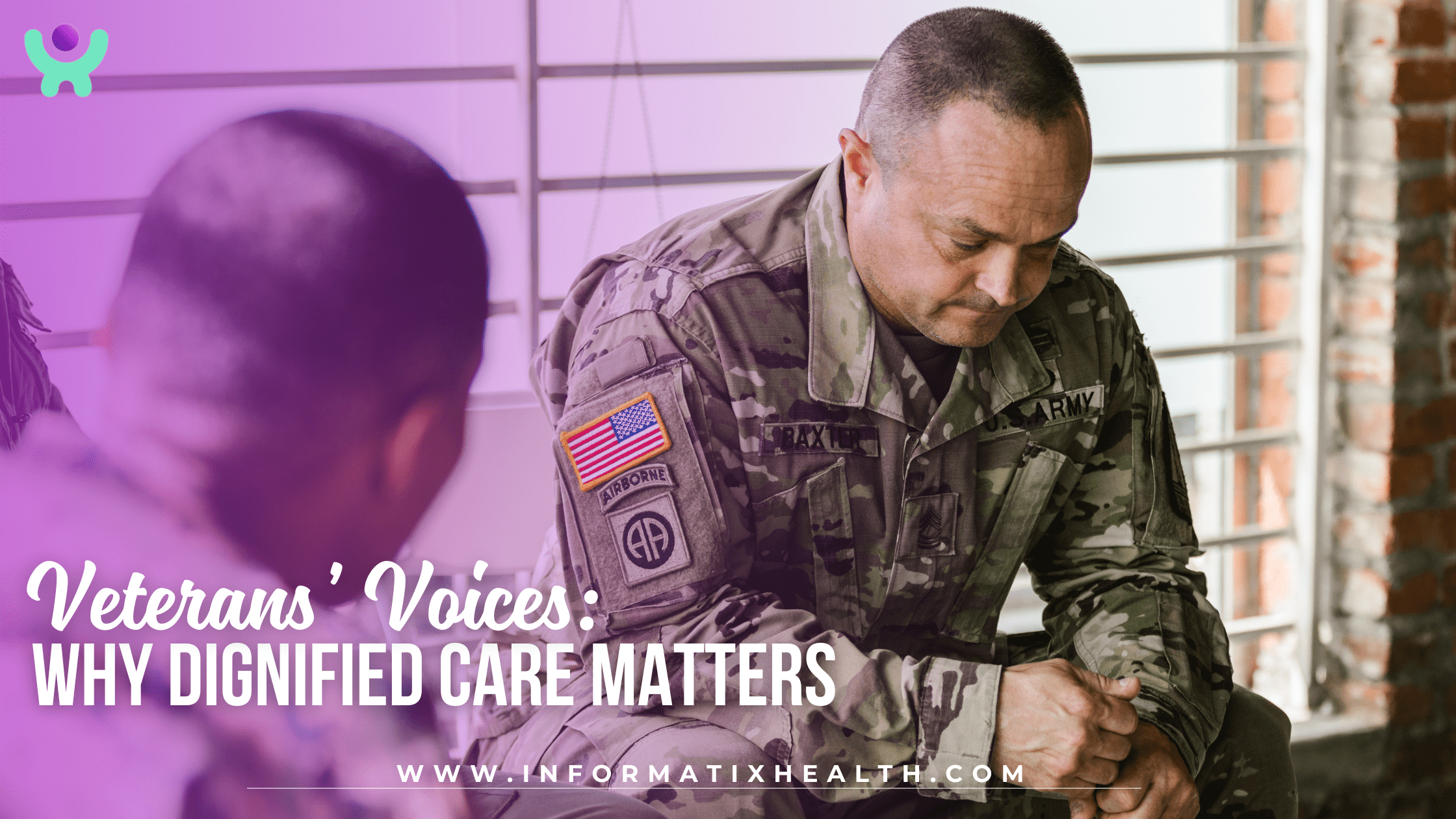 Veterans’ Voices Why Dignified Care Matters Veterans’ Voices: Why Dignified Care Matters
