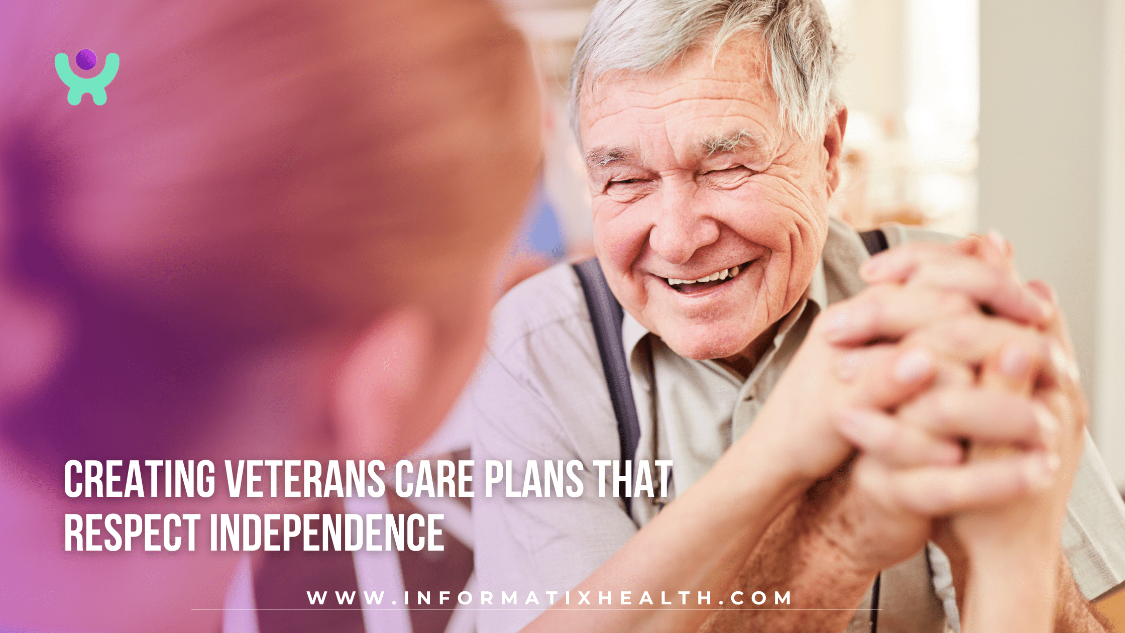 Creating Veterans Care Plans That Respect Independence