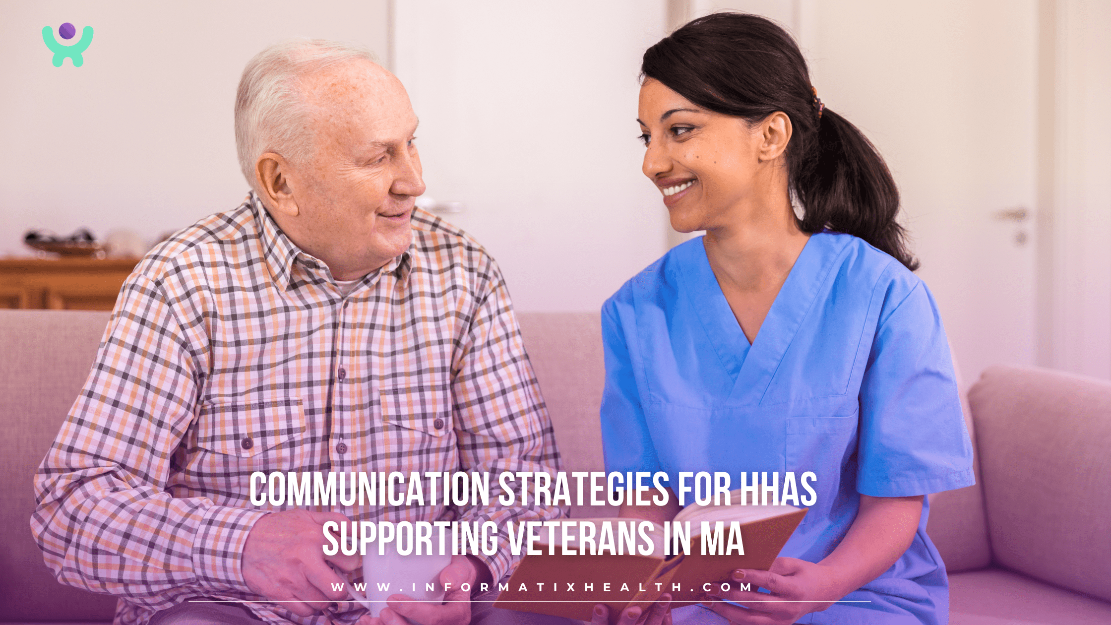 Communication Strategies for HHAs Supporting Veterans in MA Communication Strategies for HHAs Supporting Veterans in MA