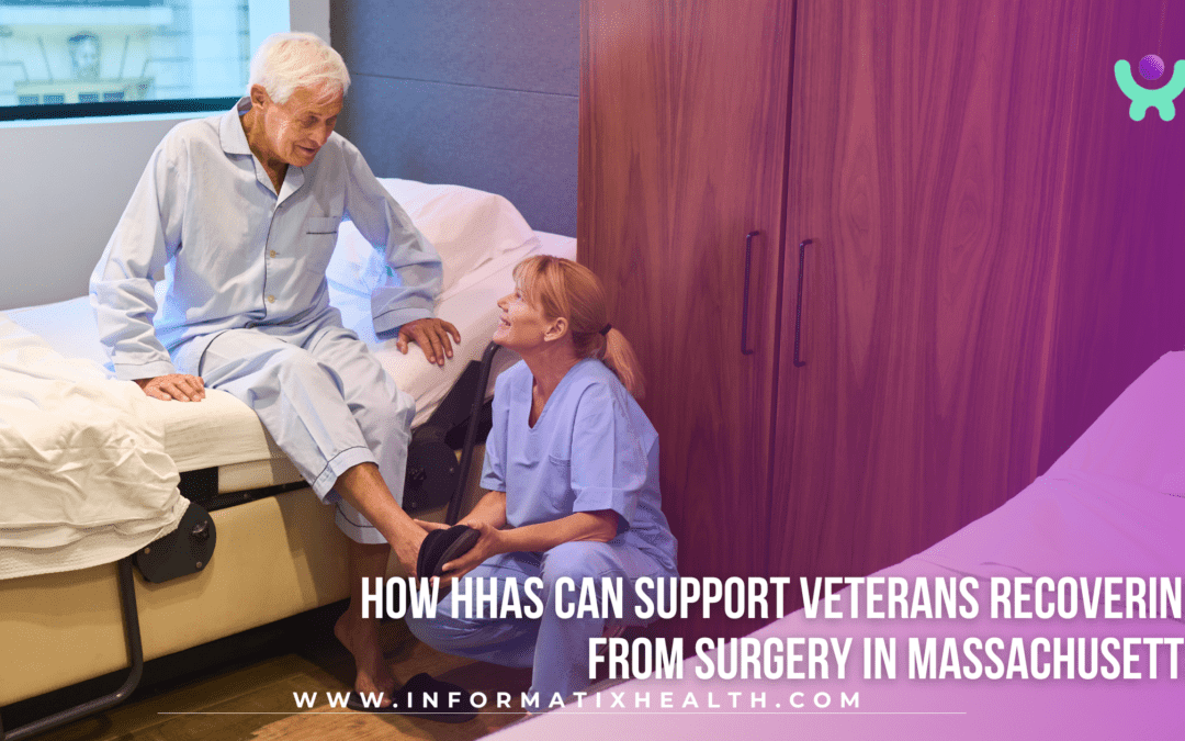How HHAs Can Support Veterans Recovering from Surgery in Massachusetts