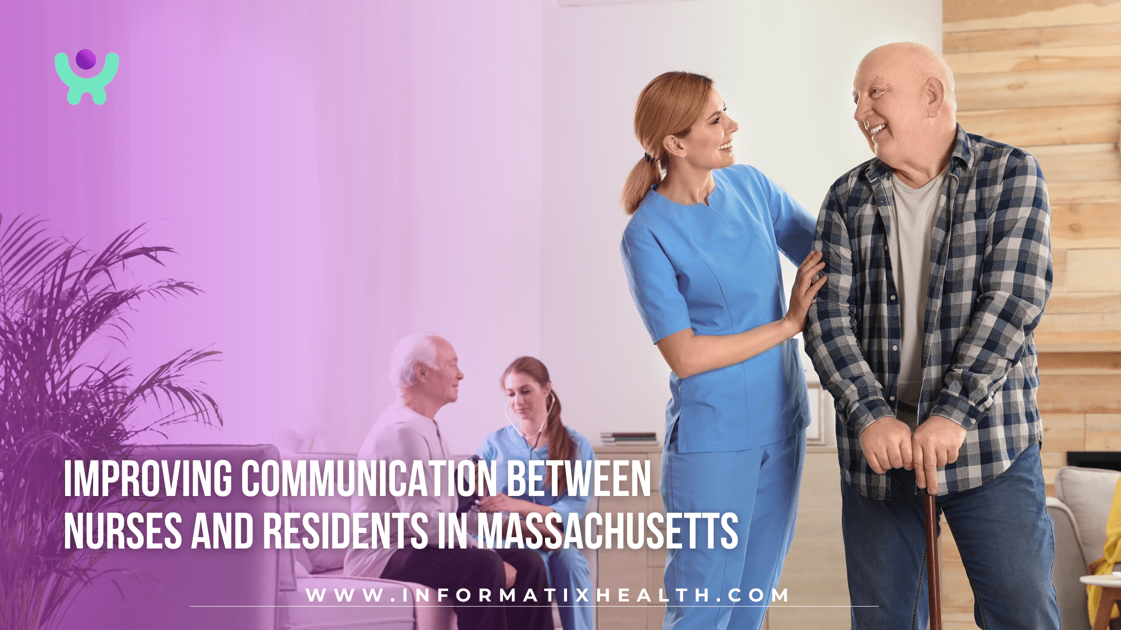 Improving Communication Between Nurses and Residents in Massachusetts Improving Communication Between Nurses and Residents in Massachusetts