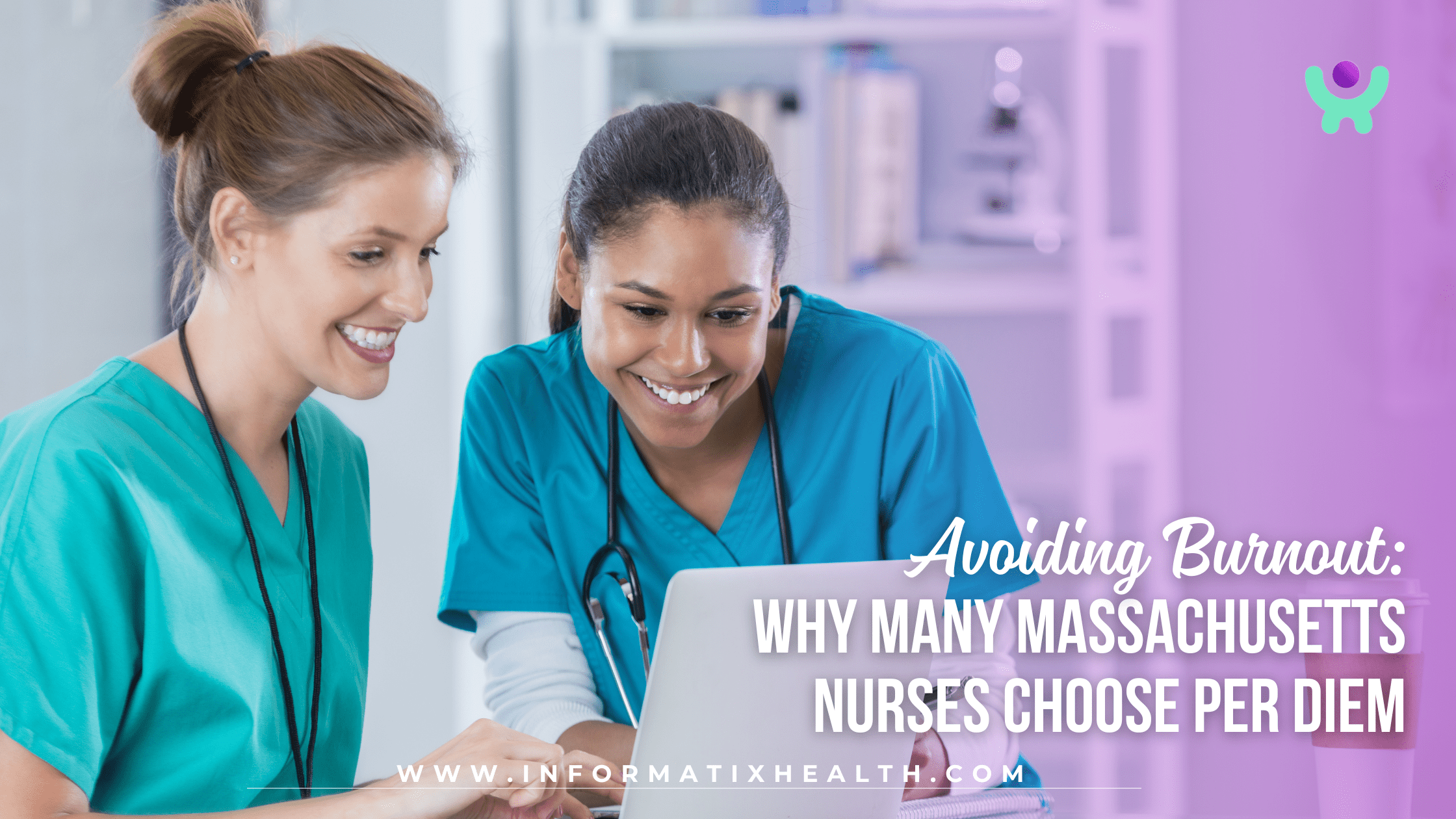 Avoiding Burnout: Why Many Massachusetts Nurses Choose Per Diem