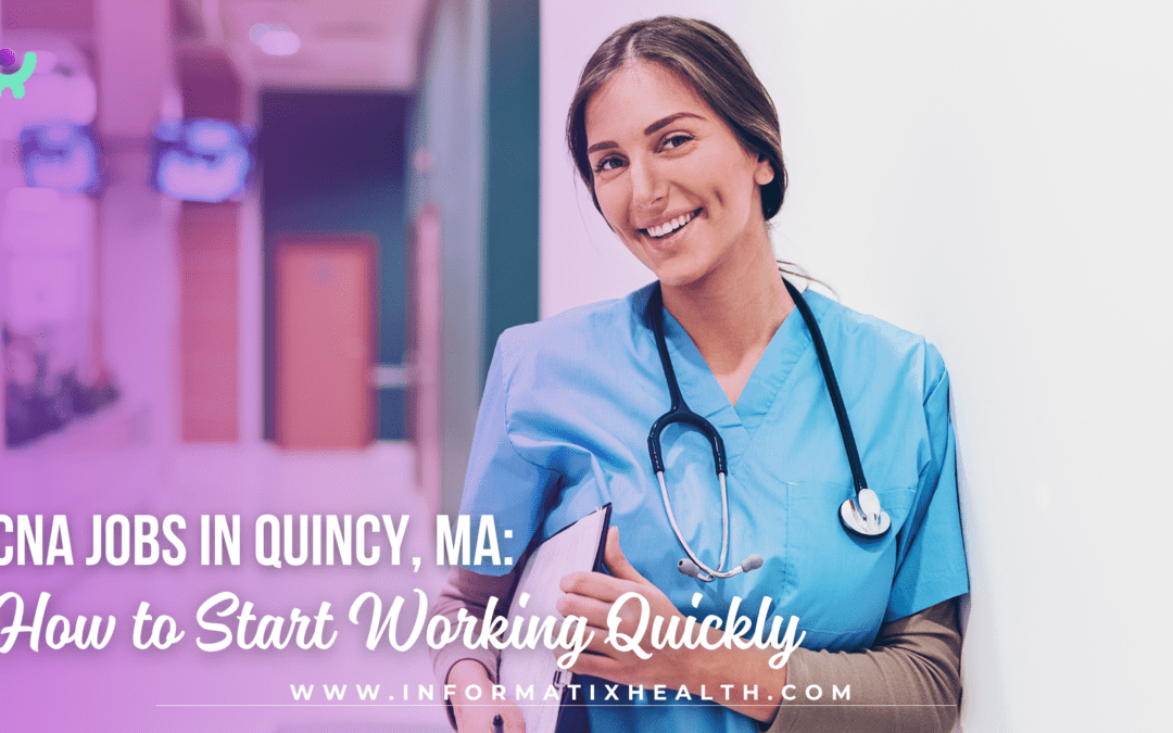 CNA Jobs in Quincy, MA: How to Start Working Quickly