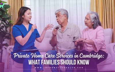 Private Home Care Services in Cambridge: What Families Should Know