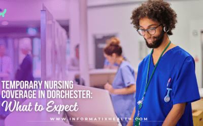 Temporary Nursing Coverage in Dorchester: What to Expect