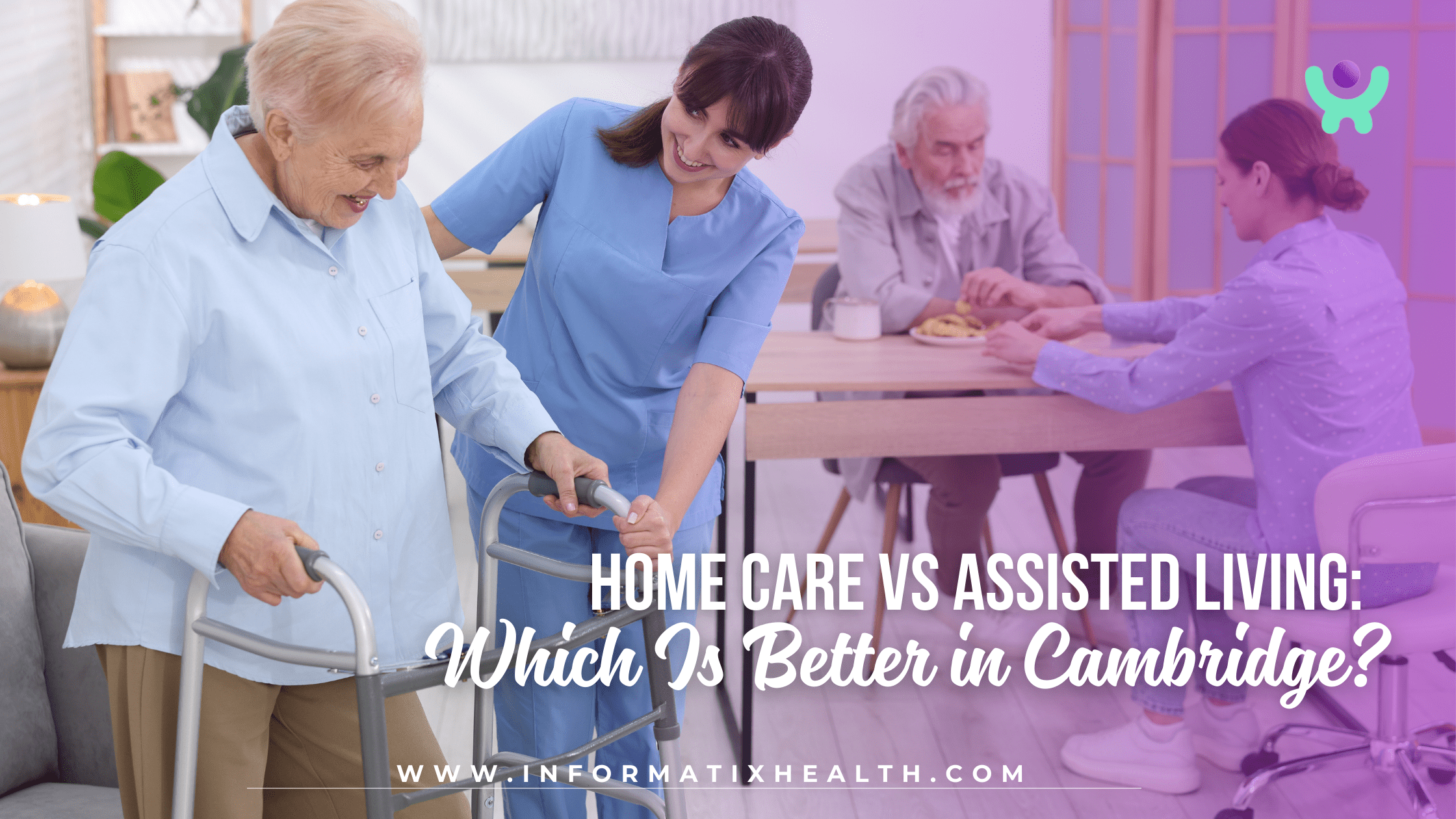 Home Care vs Assisted Living: Which Is Better in Cambridge?