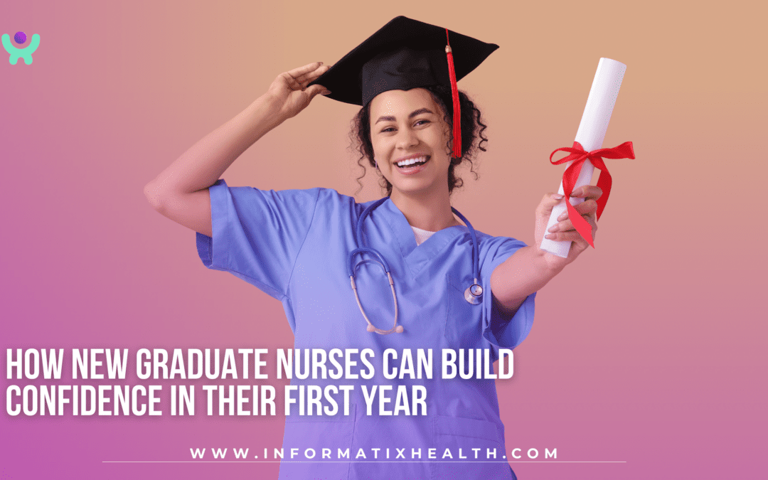 How New Graduate Nurses Can Build Confidence in Their First Year