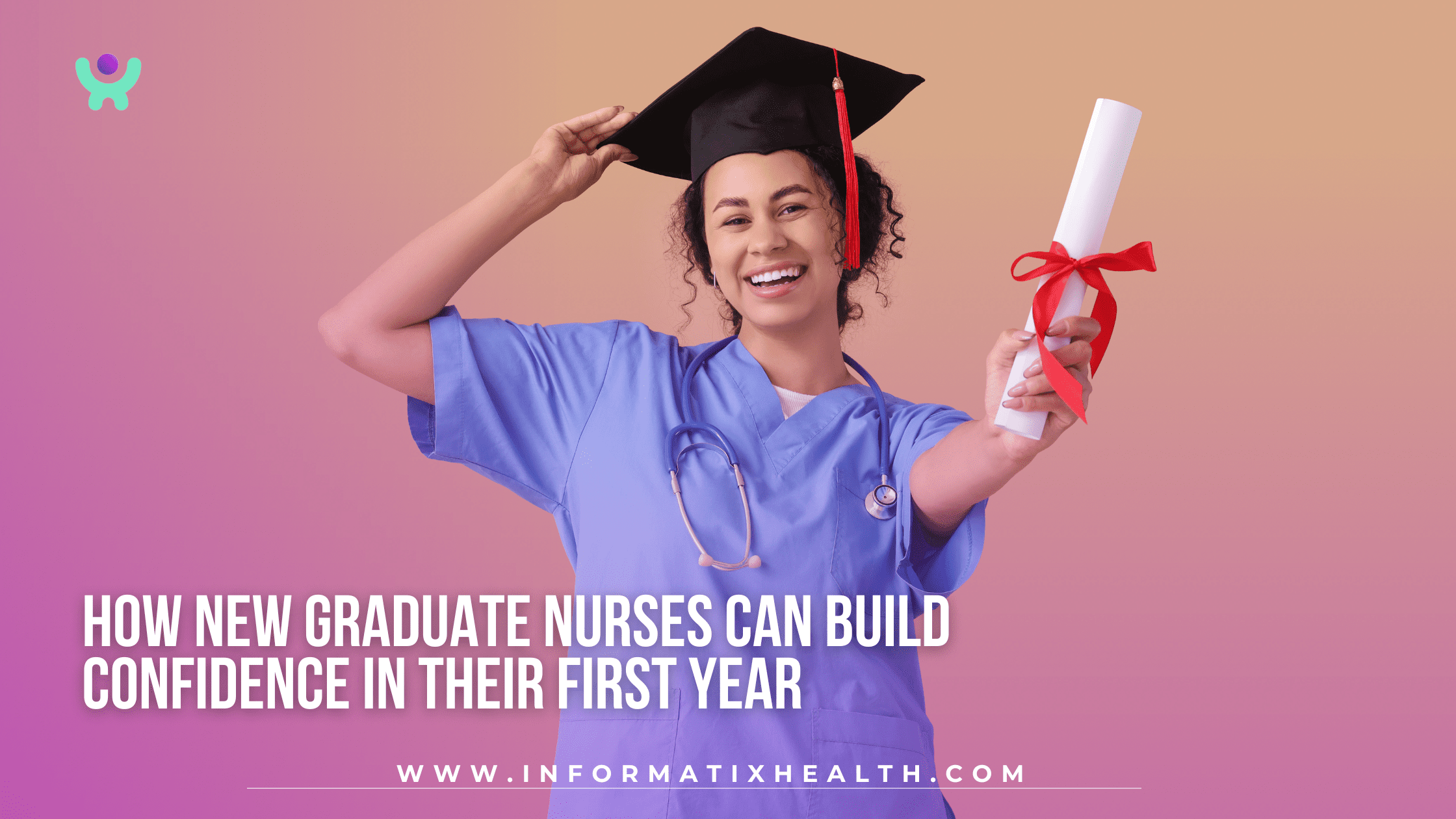 How New Graduate Nurses Can Build Confidence in Their First Year How New Graduate Nurses Can Build Confidence in Their First Year