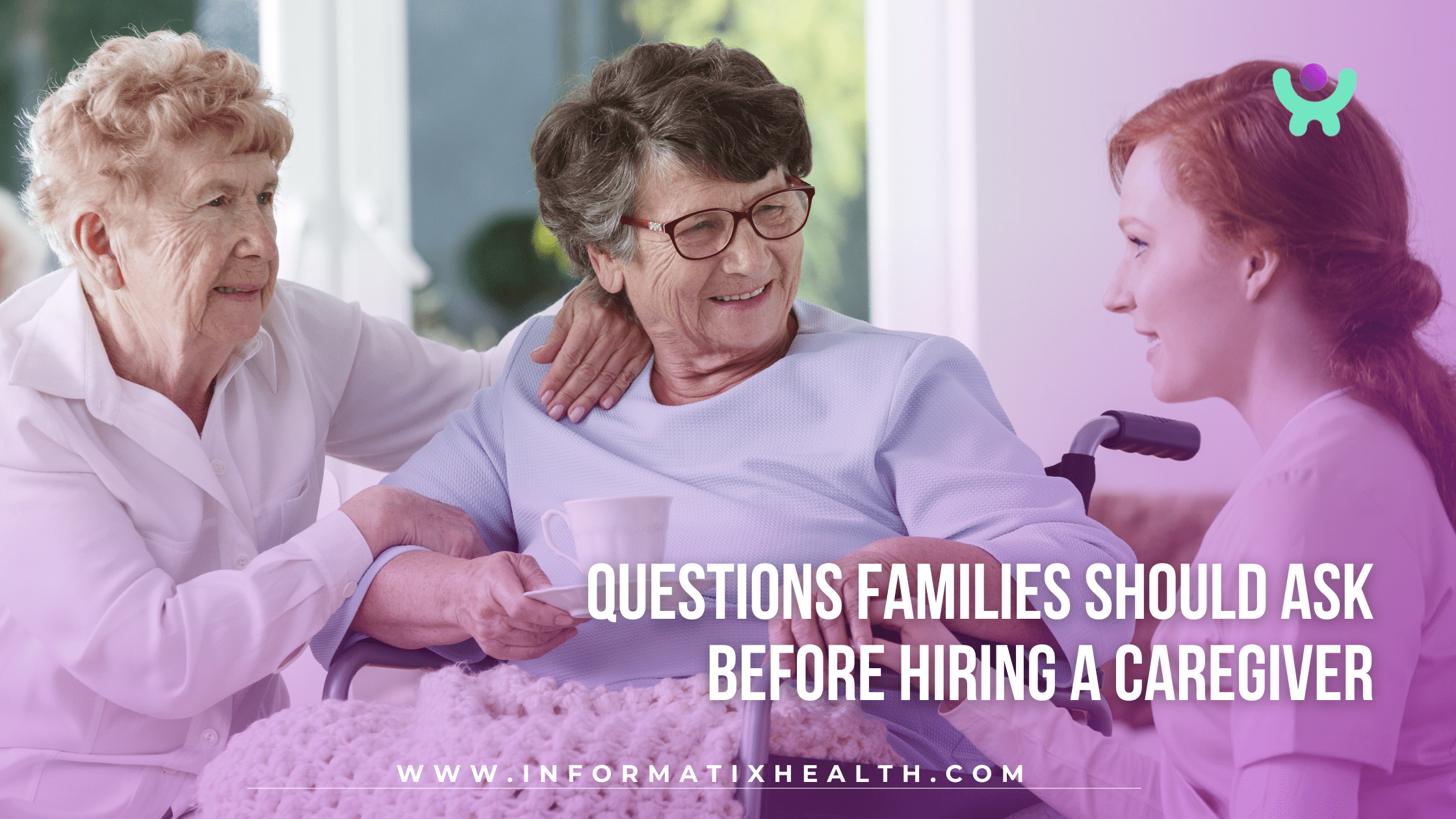 Questions Families Should Ask Before Hiring a Caregiver