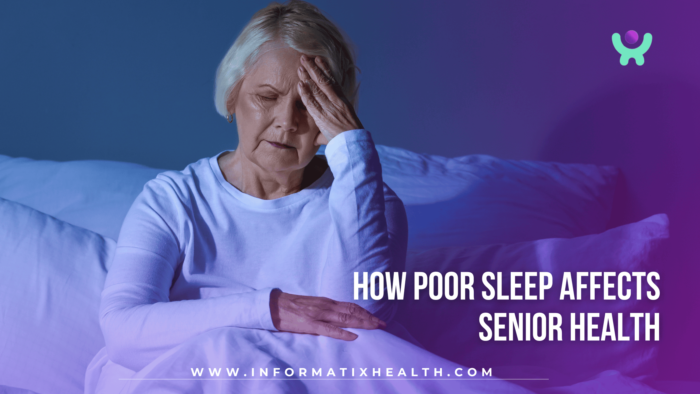 How Poor Sleep Affects Senior Health How Poor Sleep Affects Senior Health