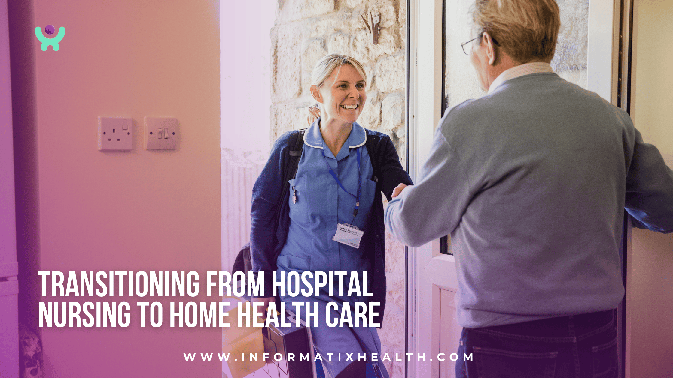 Transitioning from Hospital Nursing to Home Health Care Transitioning from Hospital Nursing to Home Health Care