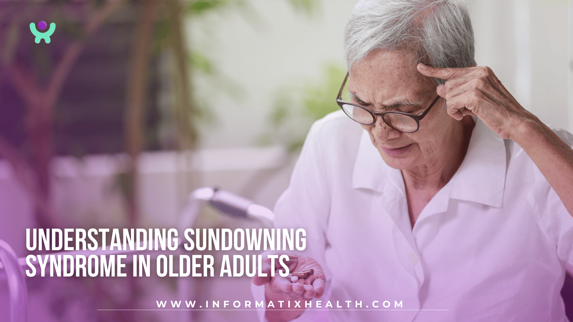 Understanding Sundowning Syndrome in Older Adults Understanding Sundowning Syndrome in Older Adults